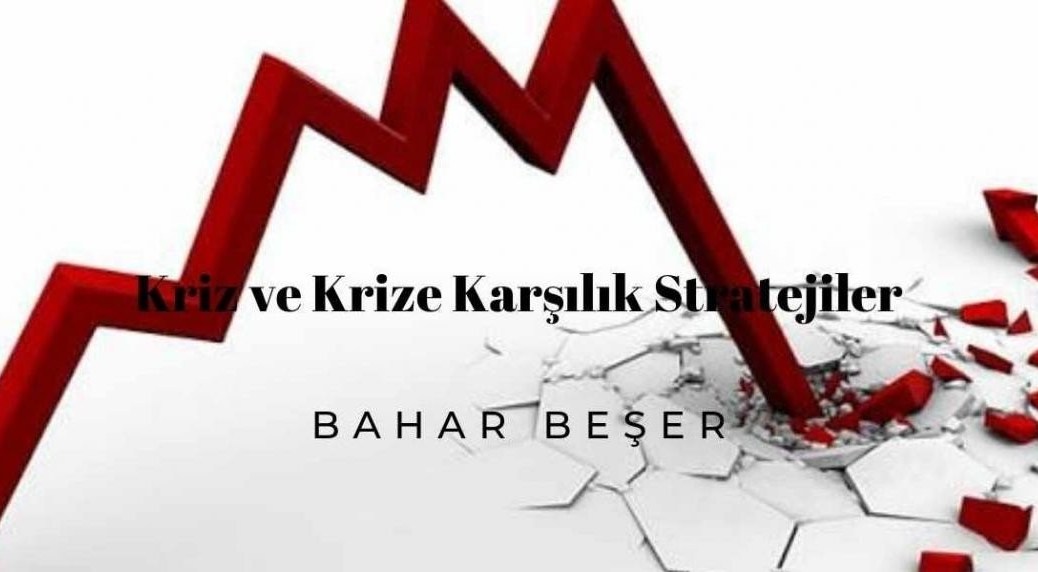 KRİZ VE KRİZE KARŞILIK STRATEJİLER
