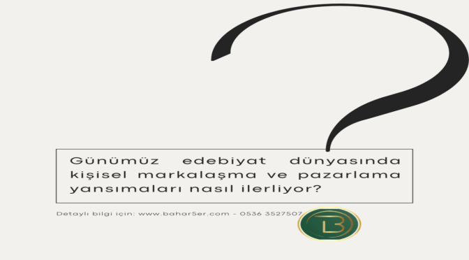 Edebiyat Dünyasında Kişisel Markalaşma